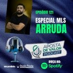 Aposta de Valor | PODCAST – EP. 121 – Especial MLS com Thiago Arruda