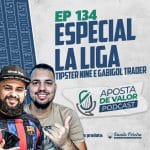 AV PODCAST AO VIVO | EP. 134 – Especial LA LIGA com Tipster Nine e Gabigol Trader