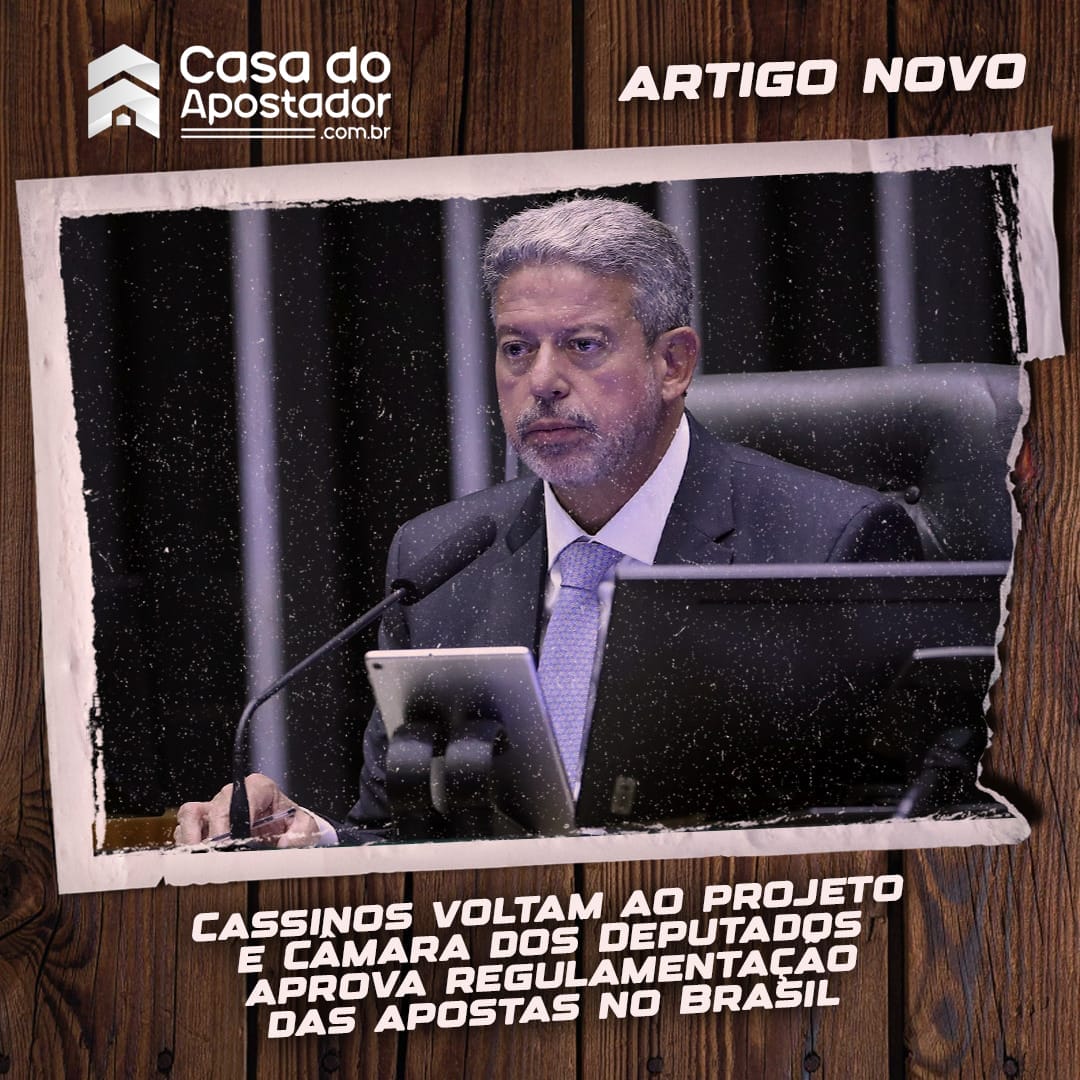Cassinos voltam ao projeto e Câmara dos Deputados aprova regulamentação das apostas no Brasil