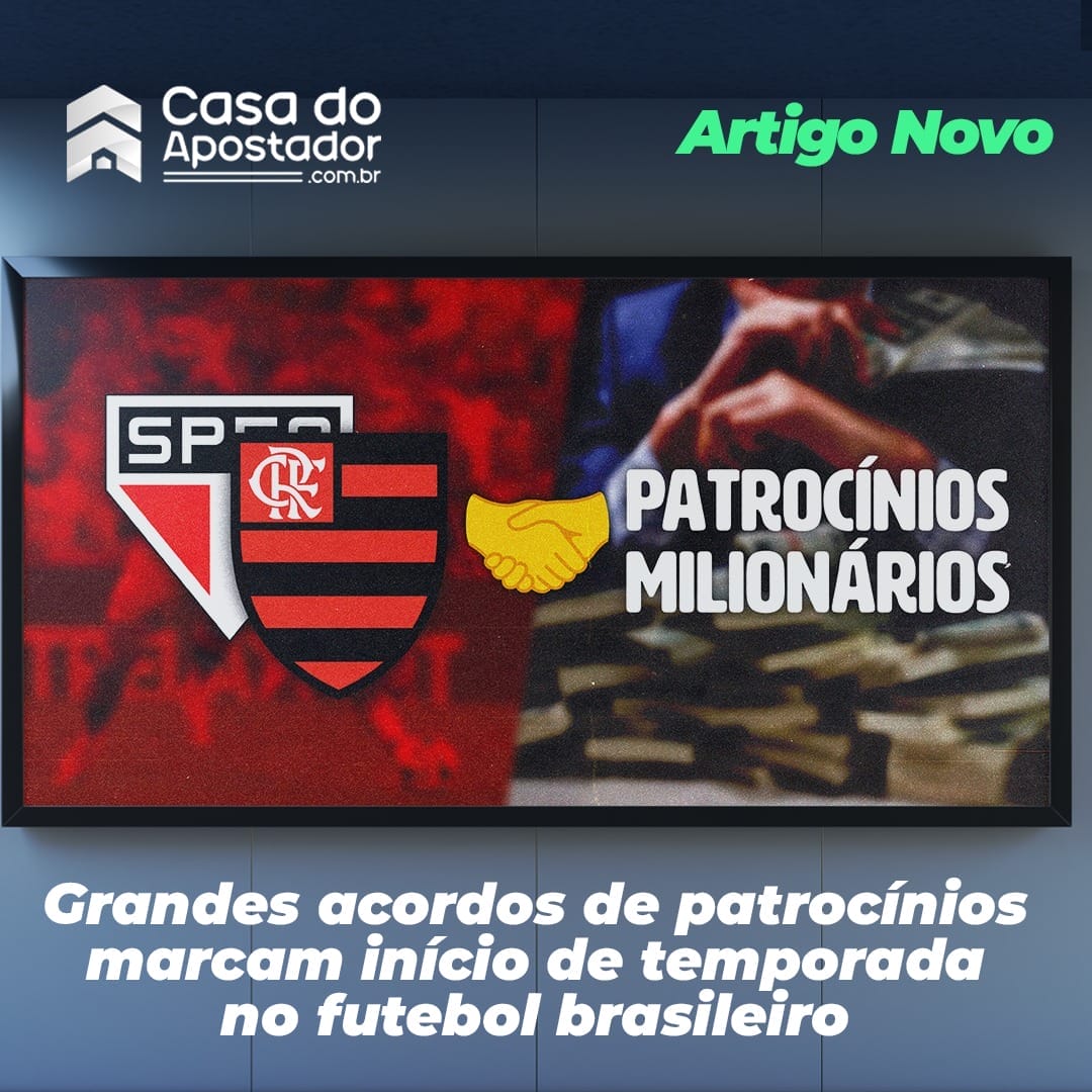 Grandes acordos de patrocínios marcam início de temporada no futebol brasileiro