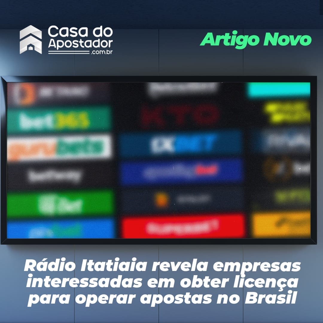 Rádio Itatiaia revela empresas interessadas em obter licença para operar apostas no Brasil