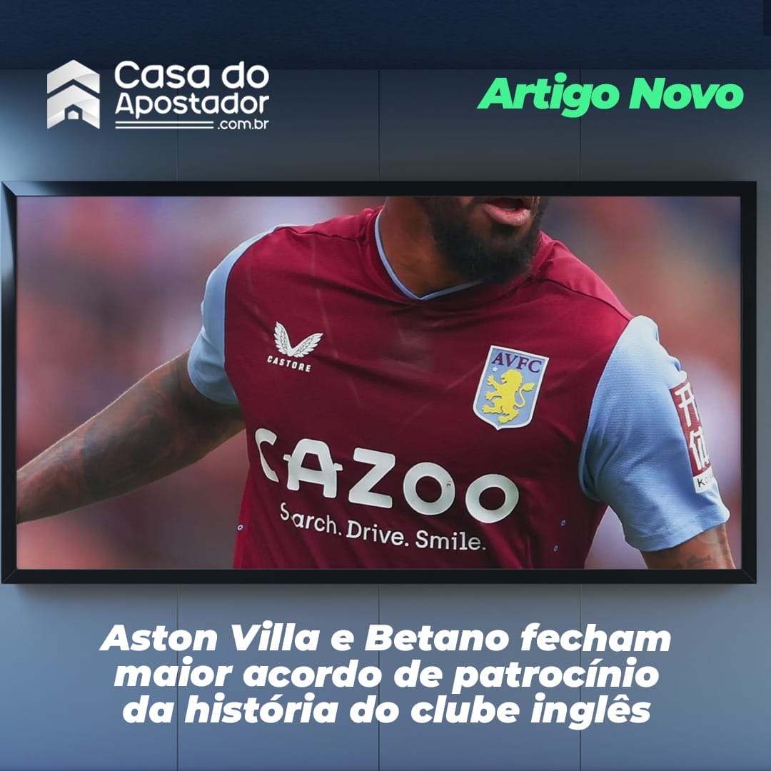 Aston Villa e Betano fecham maior acordo de patrocínio da história do clube inglês