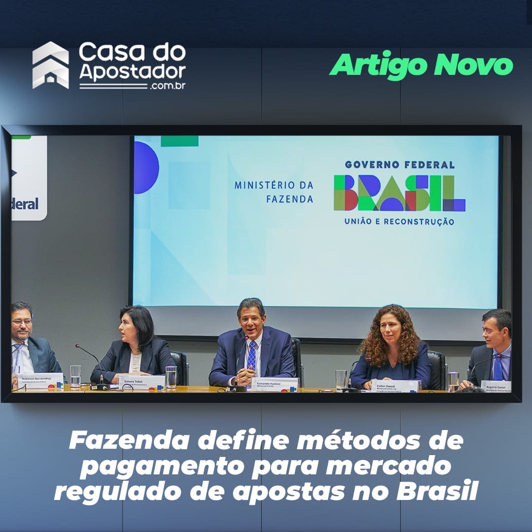 Fazenda define métodos de pagamento para mercado regulado de apostas no Brasil